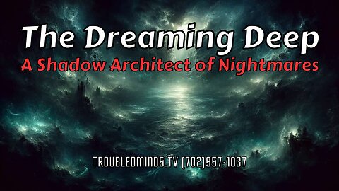 The Dreaming Deep - A Shadow Architect of Nightmares