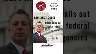 Ogles CALLS OUT Woke Federal Agencies