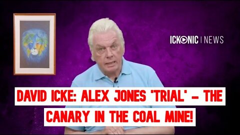 David Icke: Alex Jones 'Trial' - The Canary In The Coal Mine!