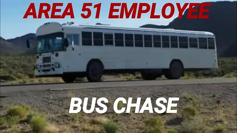 AREA 51 BUS GOING, AND LEAVING (CHASE)