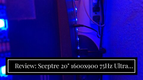 Review: Sceptre 20" 1600x900 75Hz Ultra Thin LED Monitor 2x HDMI VGA Built-in Speakers, Machine...