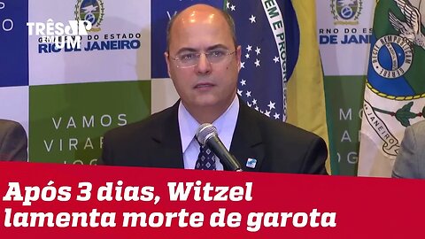 Morte de Ágatha: Witzel defende política de segurança do governo e culpa o crime organizado