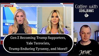 Gen Z Becoming Trump Supporters, Yale Terrorists, Trump Enduring Tyranny, and More!!