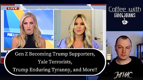 Gen Z Becoming Trump Supporters, Yale Terrorists, Trump Enduring Tyranny, and More!!