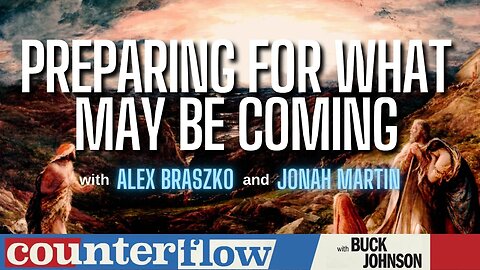 Preparing For What May Be Coming, with Alex Braszko and Jonah Martin