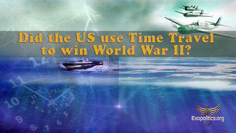 Did the US use Time Travel to win WWII?