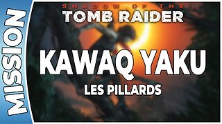 Shadow of The Tomb Raider - KAWAQ YAKU - Mission - LES PILLARDS [FR PS4]