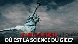 REYNALD DUBERGER - CHANGEMENTS CLIMATIQUES: OÙ EST LA SCIENCE DU GIEC?