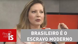 Joice: Brasileiro é o escravo moderno roubado por lei