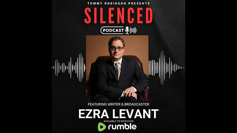 Episode 28 - SILENCED with Tommy Robinson - Ezra Levant