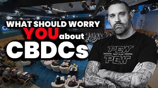 What about CBDCs Should Worry ALL of you?