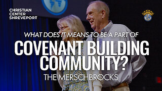 What Does It Mean To Be A Part of A Covenant Building Community? | The Merschbrocks | Full Sunday Celebration Service | 5/19/2024