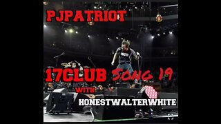 17Club Song 19 with HonestWalterWhite