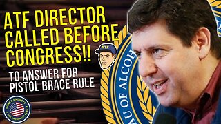 HUGE NEWS!! ATF Director Called Before Congress To Answer for Pistol Brace Rule!