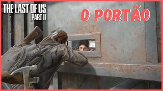 O Portão | The Last Of Us Part II NOVO JOGO +