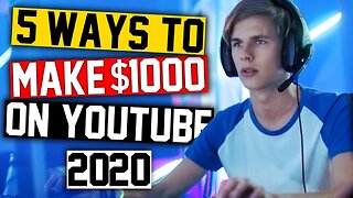 How To Make $1000 On YouTube With A Gaming Channel - 5 Ways To Make Money On YouTube In 2020