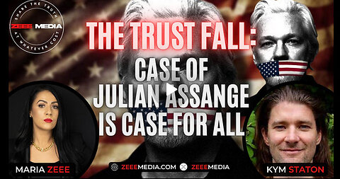 Maria Zeee w/ Kym Staton - The Trust Fall: The Case of Julian Assange is the Case For All