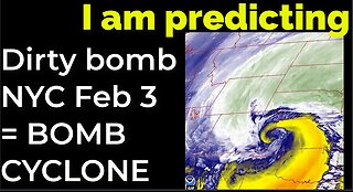 I am predicting: Dirty bomb in NYC on Feb 3 = BOMB CYCLONE