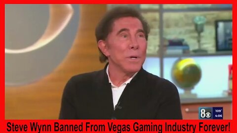Steve Wynn Banned From Vegas Gaming Industry Forever!
