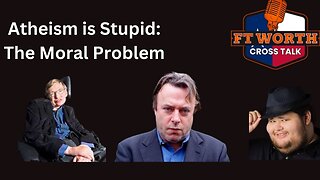 Atheism is Stupid: The Moral Problem with Atheism
