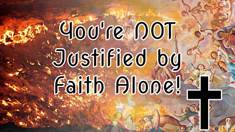 You're NOT Justified by Faith Alone! Let Me Explain Why |✝