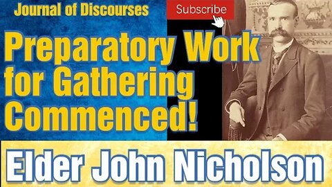 Preparatory Work for Gathering Commenced ~ Elder John Nicholson ~ JOD