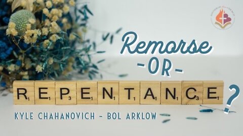 Remorse or Repentance - Kyle Chahanovich July 31st, 2022