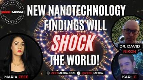 Maria Zeee With Dr. David Nixon & Karl C. - New Nanotechnology Findings Will SHOCK the World!