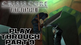 Crisis Core: Final Fantasy VII - Part 9 - PSP Playthrough 😎RєαlƁєηנαмιllιση