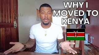 WHY I MOVED TO KENYA!