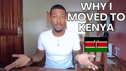 WHY I MOVED TO KENYA!