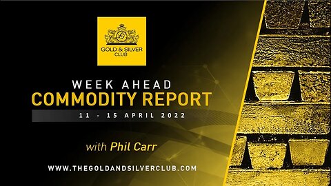 WEEK AHEAD COMMODITY REPORT: Gold, Silver & Crude Oil Price Forecast: 11 - 15 April 2022
