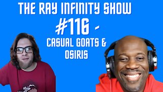 The Ray Infinity Show #116 - Casual Goats & Osiris