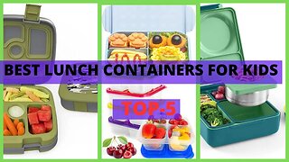 Revolutionize Lunchtime: Top 5 Best Lunch Containers for Kids!
