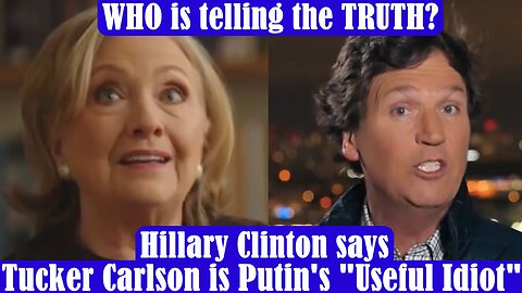 Tucker Carlson causes MEDIA MELTDOWN - Hillary Clinton says Tucker Carlson is Putin's "Useful Idiot"