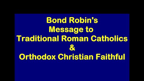 For Traditional Catholics and Orthodox Faithful facing the Great Apostasy