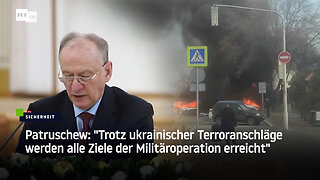 Patruschew: "Trotz ukrainischer Terroranschläge werden alle Ziele der Militäroperation erreicht"