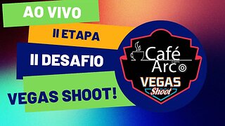 II Desafio Vegas Shoot Café com Arco - Etapa 02