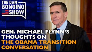 Gen. Michael Flynn's Thoughts On The Obama Transition Conversation - Dan Bongino Show Clips