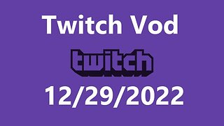 Twitch Vod 12292022