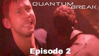 Quantum Break Episode 2 University Chase