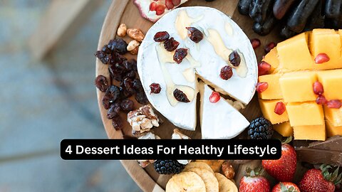 4 dessert ideas for healthy lifestyle