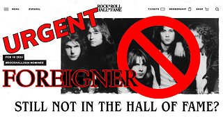 FOREIGNER NOT IN THE HALL OF FAME?