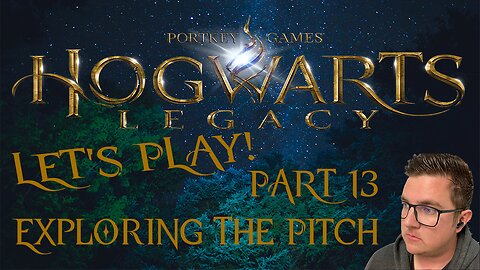 Exploring the Pitch - Hogwarts Legacy Let's Play! Part 13