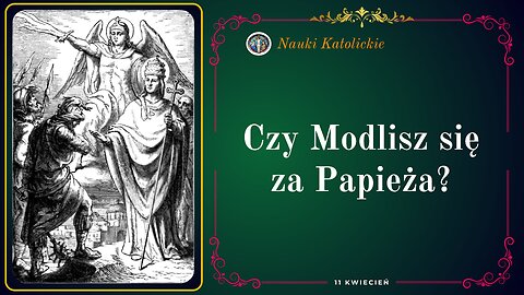 Czy Modlisz się za Papieża? | 11 Kwiecień