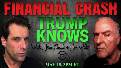 Dr. Jim Willie: Trump Knows - Financial Crash - May SOS Intel - w/ Jean-Claude