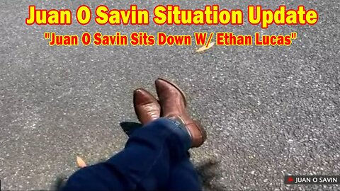 Juan O Savin Situation Update May 19: "Juan O Savin Sits Down W/ Ethan Lucas"