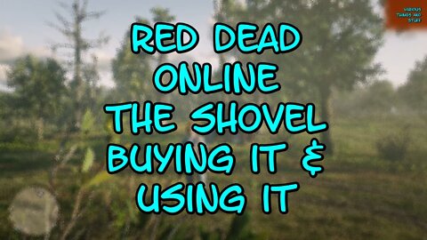 Red Dead ONLINE The Shovel Buying It and Using It...EXPANDED VERSION