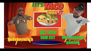 lets taco bout it ep 5