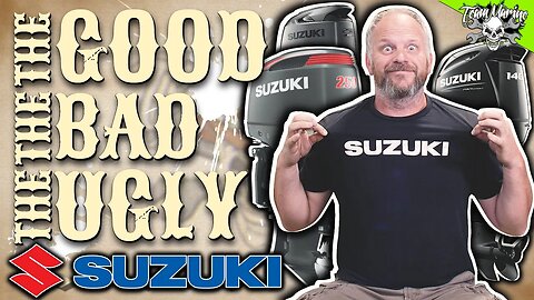THE GOOD, THE BAD & THE UGLY! SUZUKI OUTBOARDS (#1 MOST RELIABLE)